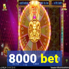 8000 bet